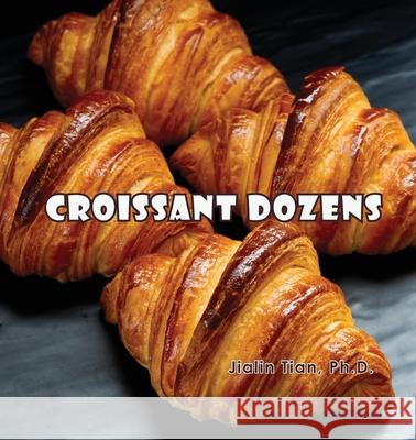 Croissant Dozens Jialin Tian Jialin Tian Yabin Yu 9781733477918 Jayca - książka