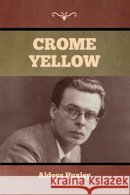 Crome Yellow Aldous Huxley 9781636376288 Bibliotech Press - książka