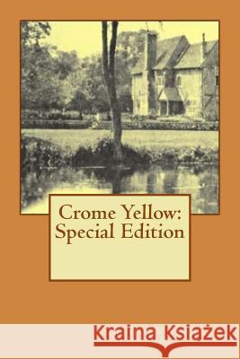 Crome Yellow: Special Edition Aldous Huxley 9781718672963 Createspace Independent Publishing Platform - książka