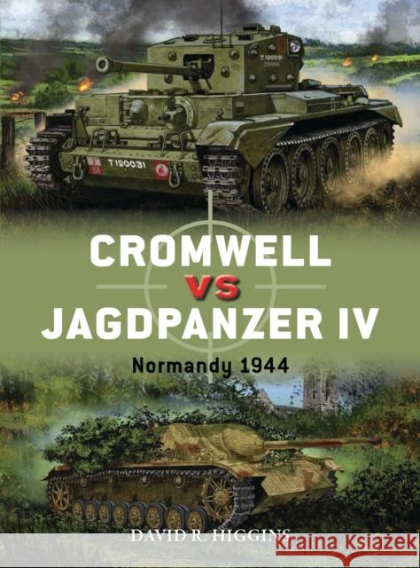 Cromwell vs Jagdpanzer IV: Normandy 1944 David R. Higgins 9781472825865 Osprey Publishing (UK) - książka