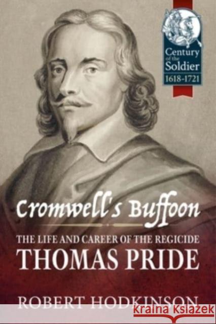 Cromwell's Buffoon: The Life and Career of the Regicide, Thomas Pride Robert Hodkinson 9781915070937 Helion & Company - książka