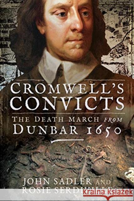 Cromwell's Convicts: The Death March from Dunbar 1650 Sadler, John 9781526738202 Pen & Sword Books Ltd - książka