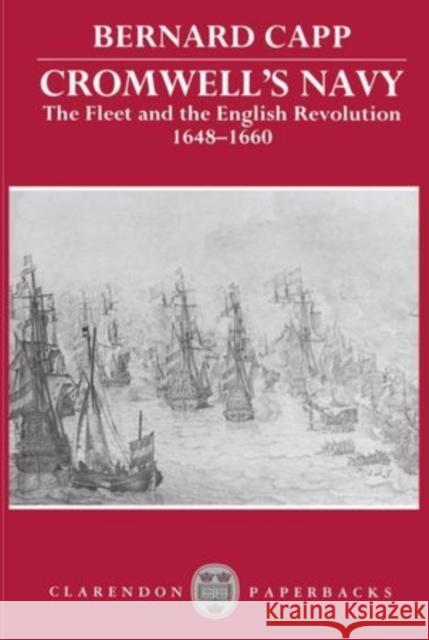 Cromwell's Navy: The Fleet and the English Revolution, 1648-1660 Capp, Bernard 9780198201151 OXFORD UNIVERSITY PRESS ACADEM - książka