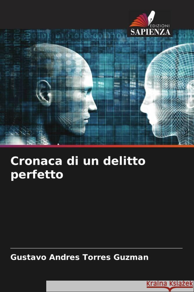 Cronaca di un delitto perfetto Torres Guzman, Gustavo Andres 9786206482680 Edizioni Sapienza - książka