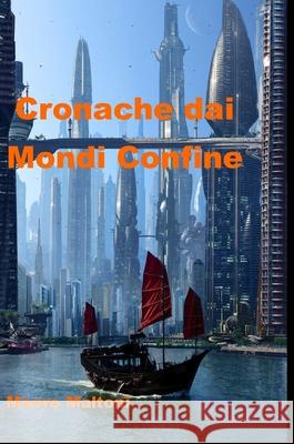 Cronache dai Mondi Confine Mauro Maltoni 9781105637803 Lulu.com - książka