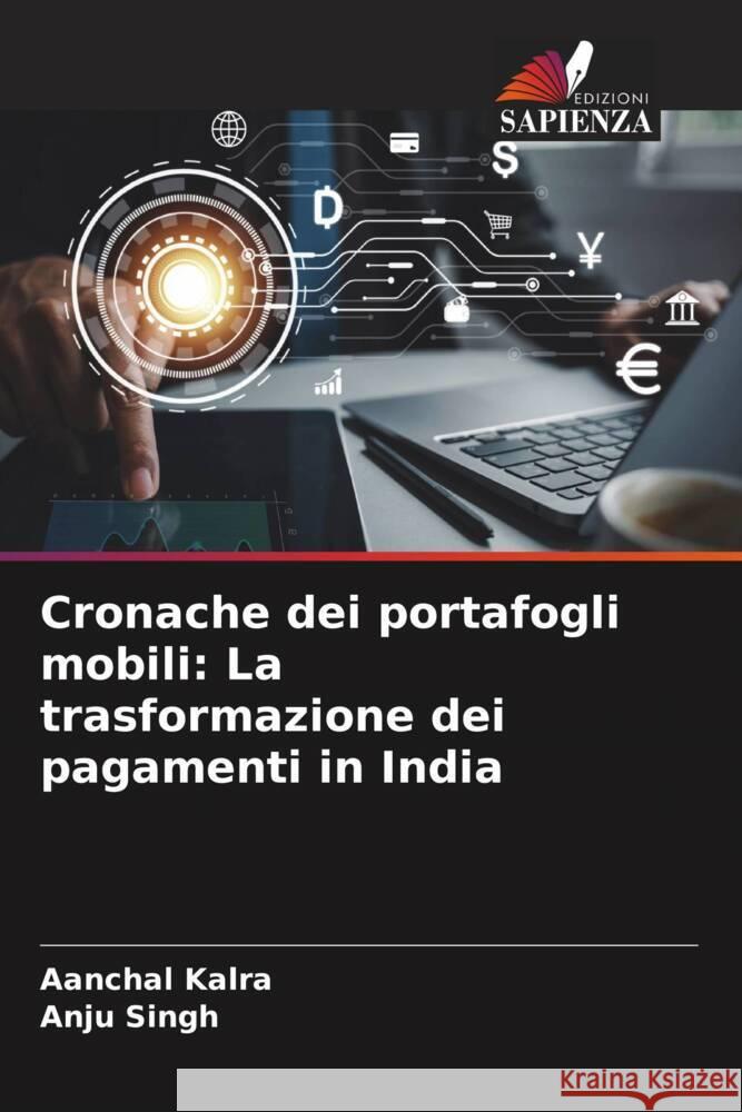 Cronache dei portafogli mobili: La trasformazione dei pagamenti in India Aanchal Kalra Anju Singh 9786207357154 Edizioni Sapienza - książka