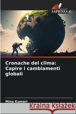 Cronache del clima: Capire i cambiamenti globali Mina Kumari 9786207871452 Edizioni Sapienza - książka