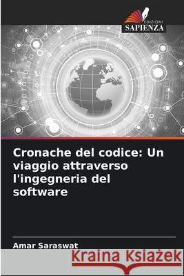 Cronache del codice: Un viaggio attraverso l'ingegneria del software Saraswat, Amar 9786207953011 Edizioni Sapienza - książka