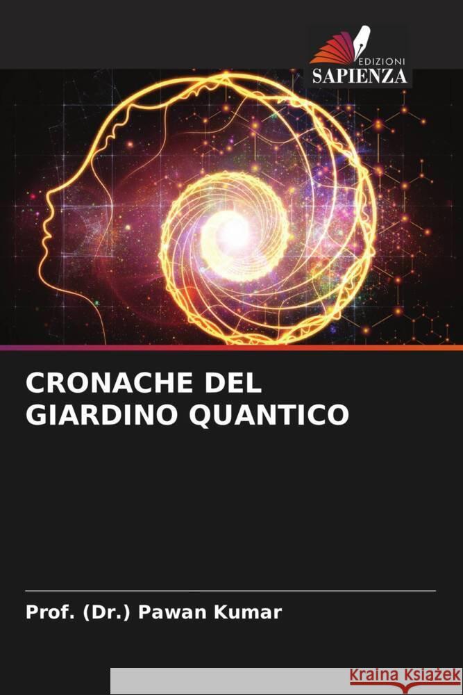 Cronache del Giardino Quantico Prof (Dr ). Pawan Kumar 9786207010929 Edizioni Sapienza - książka
