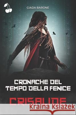 Cronache del tempo della fenice: Crisalide Cherry Publishing Giada Barone 9781801161831 Nielsen - książka