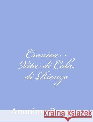 Cronica - Vita di Cola di Rienzo Anonimo Romano 9781480249318 Createspace - książka