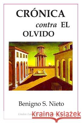 Crónica contra el olvido Nieto, Benigno S. 9781545286548 Createspace Independent Publishing Platform - książka