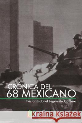 Crónica del 68 mexicano Legorreta Cantera, Héctor Gabriel 9781549713453 Independently Published - książka