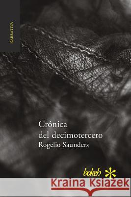 Crónica del decimotercero Rogelio Saunders 9789491515378 Bokeh - książka