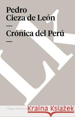 Crónica del Perú Cieza de León, Pedro 9788498167658 Linkgua S.L. - książka