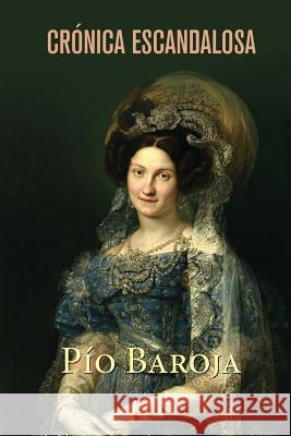 Crónica escandalosa Baroja, Pio 9781523251339 Createspace Independent Publishing Platform - książka
