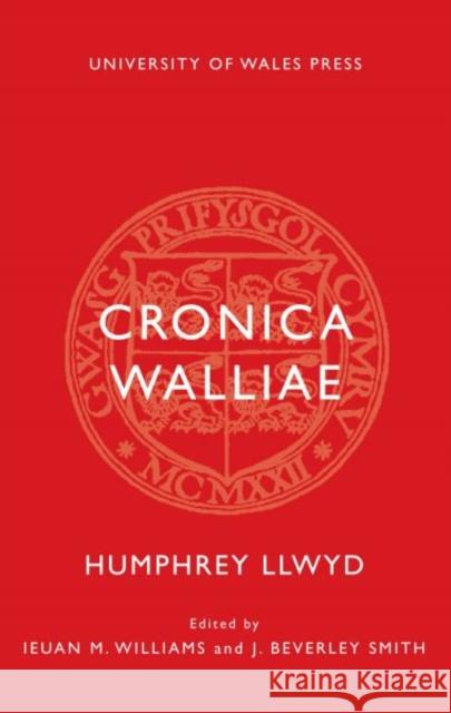 Cronica Walliae Humphrey Llwyd Ieuan M. Williams J. Beverley Smith 9781783169481 University of Wales Press - książka