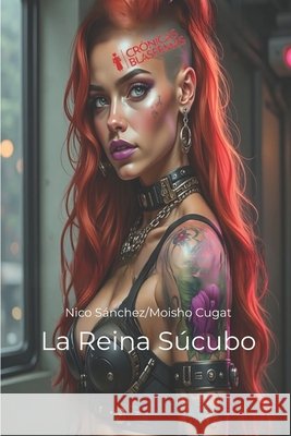 Crónicas Blasfemas: La Reina Súcubo Moisho Cugat, Bárbara Reyes, Nico Sánchez 9798854454056 Independently Published - książka