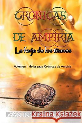 Crónicas de Ampiria: La forja de los titanes Iván Incerti Morales 9788461759262 Ivan Incerti - książka