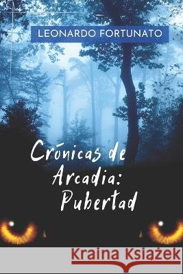 Crónicas de Arcadia: pubertad Leonardo Fortunato, Ángel'sword Ediciones 9798360235033 Independently Published - książka
