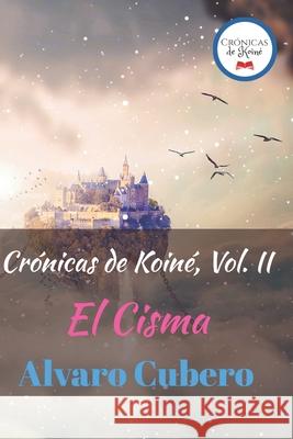 Crónicas de Koiné, Vol. II: El Cisma Cubero, Alvaro 9781079598148 Independently Published - książka