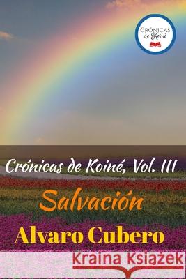 Crónicas de Koiné, Vol. III: Salvación Cubero, Alvaro 9781713305286 Independently Published - książka