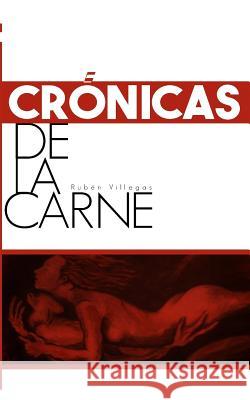 Crónicas de la carne Villegas, Ruben Dario 9781511512039 Createspace - książka