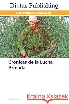 Cronicas de La Lucha Armada Rosario Jose 9783847388579 Dictus Publishing - książka
