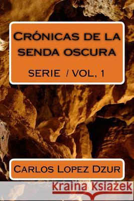 Cronicas de la senda oscura Lopez Dzur, Carlos 9781518778735 Createspace - książka