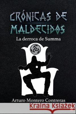 Crónicas de maldecidos: La derroca de Summa Montero Contreras, Arturo 9781685740122 Ibukku, LLC - książka