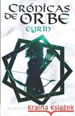 Cronicas de Orbe. Eyrin Rosario Jimenez Roque   9788409513086 Aazon Kdp - książka