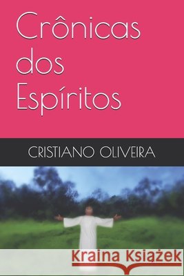 Crônicas dos Espíritos Oliveira, Cristiano de 9798736091577 Independently published - książka