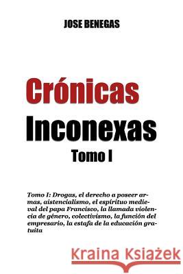 Cronicas Inconexas: Tomo I Jose Benegas 9781533019509 Createspace Independent Publishing Platform - książka