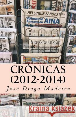 Crónicas: textos de José Diogo Madeira (2012-2014) Ferreira, Paulo 9781496154705 Createspace - książka