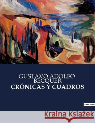 Cronicas Y Cuadros Gustavo Adolfo Becquer   9791041937349 Culturea - książka