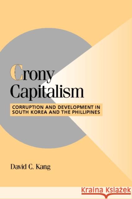 Crony Capitalism: Corruption and Development in South Korea and the Philippines Kang, David C. 9780521004084 Cambridge University Press - książka