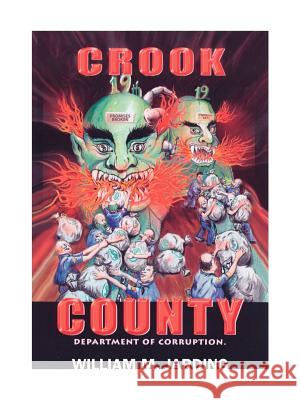 Crook County Department of Corruption William M. Jarding 9781425101978 Trafford Publishing - książka
