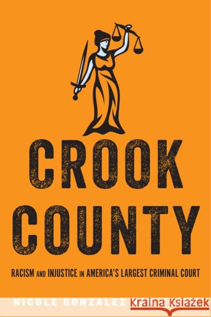 Crook County: Racism and Injustice in America's Largest Criminal Court  9781503602786 Stanford Law Books - książka
