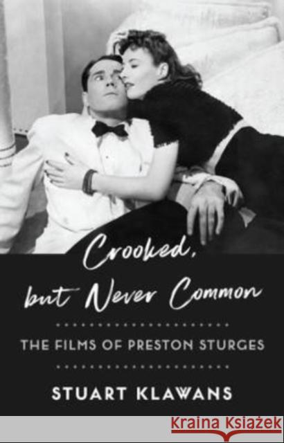 Crooked, but Never Common: The Films of Preston Sturges Stuart Klawans 9780231207294 Columbia University Press - książka