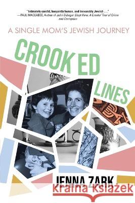 Crooked Lines: A Single Mom's Jewish Journey Jenna Zark   9781646637485 Koehler Books - książka