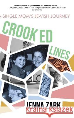 Crooked Lines: A Single Mom's Jewish Journey Jenna Zark   9781646637508 Koehler Books - książka