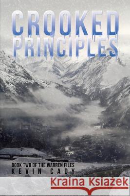 Crooked Principles: Book Two of The Warren Files Kevin Cady 9781483471013 Lulu.com - książka
