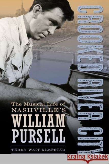 Crooked River City: The Musical Life of Nashville's William Pursell Terry Wait Klefstad 9781496818645 University Press of Mississippi - książka