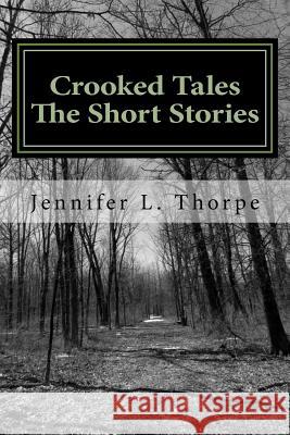 Crooked Tales: The Short Stories MS Jennifer L. Thorpe 9781511500852 Createspace - książka