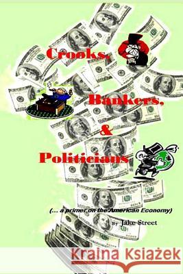 Crooks, Bankers & Politicians Jake Street 9781530416004 Createspace Independent Publishing Platform - książka