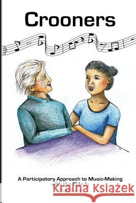 Crooners: A Participatory Approach to Music-Making with the Elderly Alan Yang Sandy Li 9781546480372 Createspace Independent Publishing Platform - książka