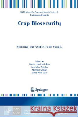 Crop Biosecurity: Assuring Our Global Food Supply Gullino, Maria Lodovica 9781402084751 KLUWER ACADEMIC PUBLISHERS GROUP - książka