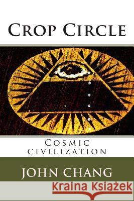 Crop Circle: Cosmic civilization Chang, John 9781514376621 Createspace - książka