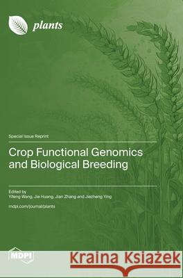 Crop Functional Genomics and Biological Breeding Yifeng Wang Jie Huang Jian Zhang 9783725841134 Mdpi AG - książka