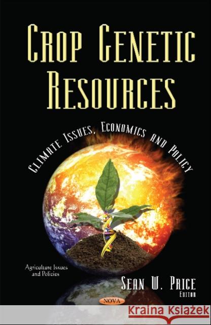 Crop Genetic Resources: Climate Issues, Economics & Policy Sean W Price 9781634831352 Nova Science Publishers Inc - książka